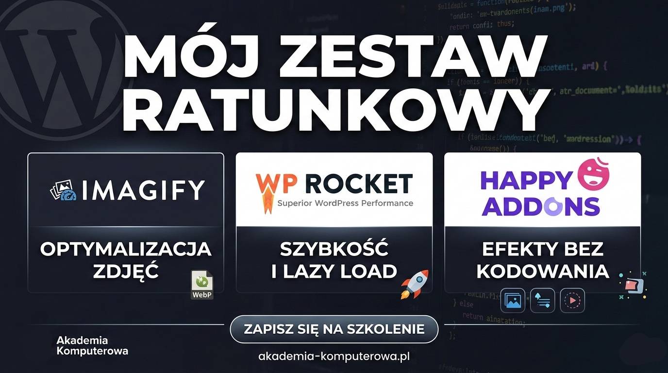 Grafika przedstawiająca zestaw wtyczek do optymalizacji WordPress: Imagify, WP Rocket oraz HappyAddons. Napis: Mój zestaw ratunkowy. Logotyp Akademia Komputerowa z wezwaniem do zapisu na szkolenie z administracji stronami WWW